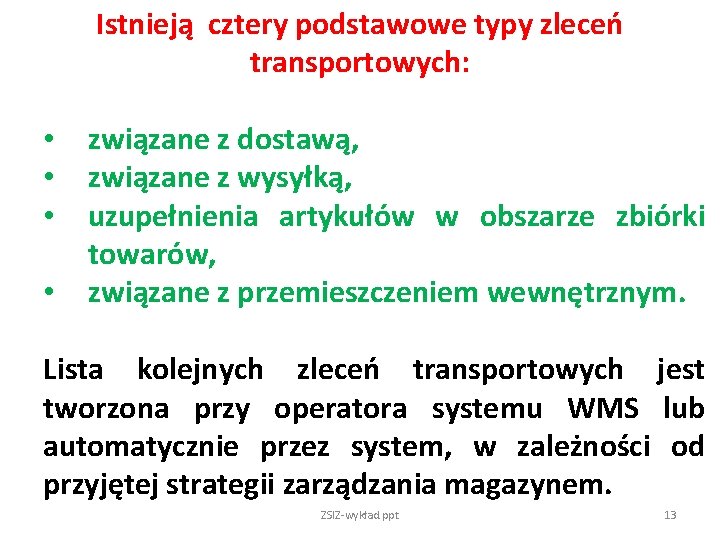 Istnieją cztery podstawowe typy zleceń transportowych: • • związane z dostawą, związane z wysyłką,