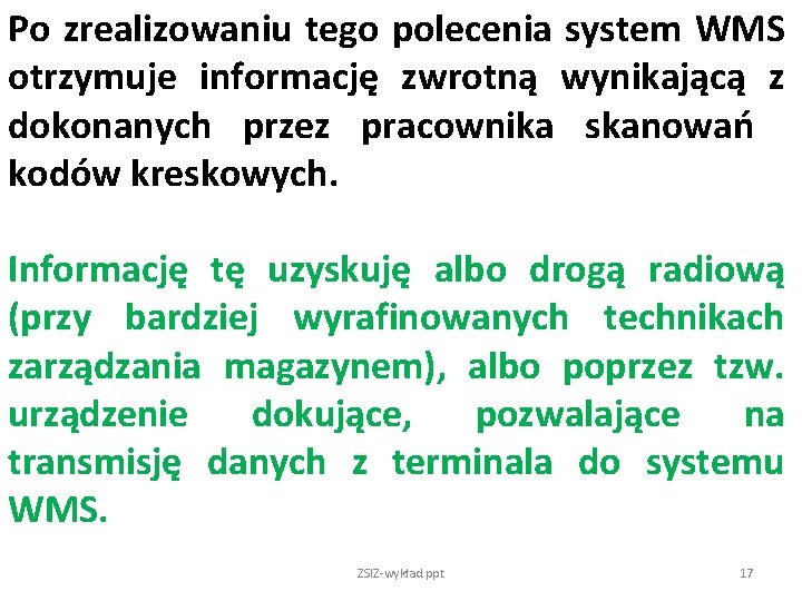 Po zrealizowaniu tego polecenia system WMS otrzymuje informację zwrotną wynikającą z dokonanych przez pracownika