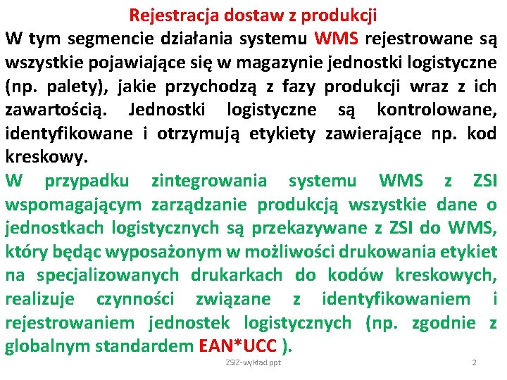 Rejestracja dostaw z produkcji W tym segmencie działania systemu WMS rejestrowane są wszystkie pojawiające