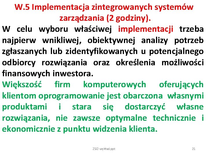 W. 5 Implementacja zintegrowanych systemów zarządzania (2 godziny). W celu wyboru właściwej implementacji trzeba