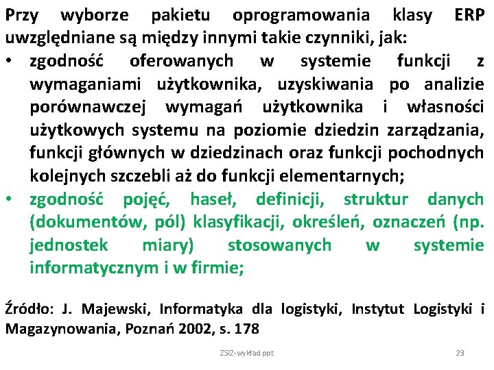 Przy wyborze pakietu oprogramowania klasy ERP uwzględniane są między innymi takie czynniki, jak: •