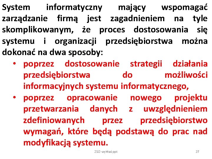 System informatyczny mający wspomagać zarządzanie firmą jest zagadnieniem na tyle skomplikowanym, że proces dostosowania