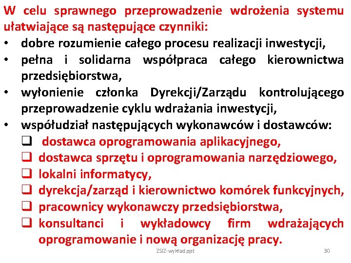 W celu sprawnego przeprowadzenie wdrożenia systemu ułatwiające są następujące czynniki: • dobre rozumienie całego