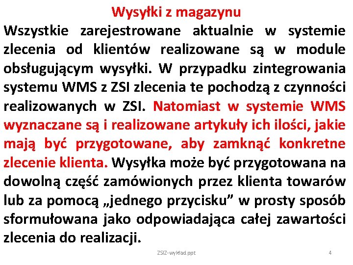 Wysyłki z magazynu Wszystkie zarejestrowane aktualnie w systemie zlecenia od klientów realizowane są w