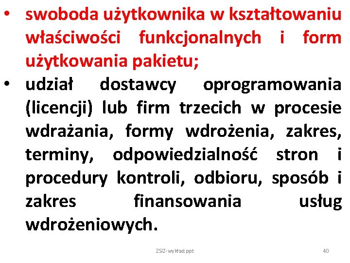  • swoboda użytkownika w kształtowaniu właściwości funkcjonalnych i form użytkowania pakietu; • udział