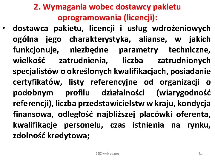 2. Wymagania wobec dostawcy pakietu oprogramowania (licencji): • dostawca pakietu, licencji i usług wdrożeniowych