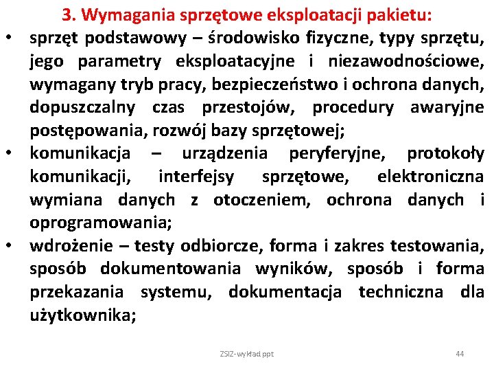 3. Wymagania sprzętowe eksploatacji pakietu: • sprzęt podstawowy – środowisko fizyczne, typy sprzętu, jego