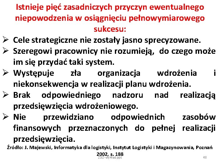 Ø Ø Ø Istnieje pięć zasadniczych przyczyn ewentualnego niepowodzenia w osiągnięciu pełnowymiarowego sukcesu: Cele