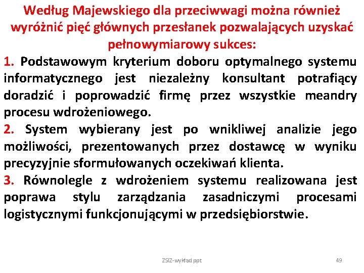 Według Majewskiego dla przeciwwagi można również wyróżnić pięć głównych przesłanek pozwalających uzyskać pełnowymiarowy sukces: