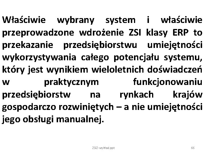 Właściwie wybrany system i właściwie przeprowadzone wdrożenie ZSI klasy ERP to przekazanie przedsiębiorstwu umiejętności