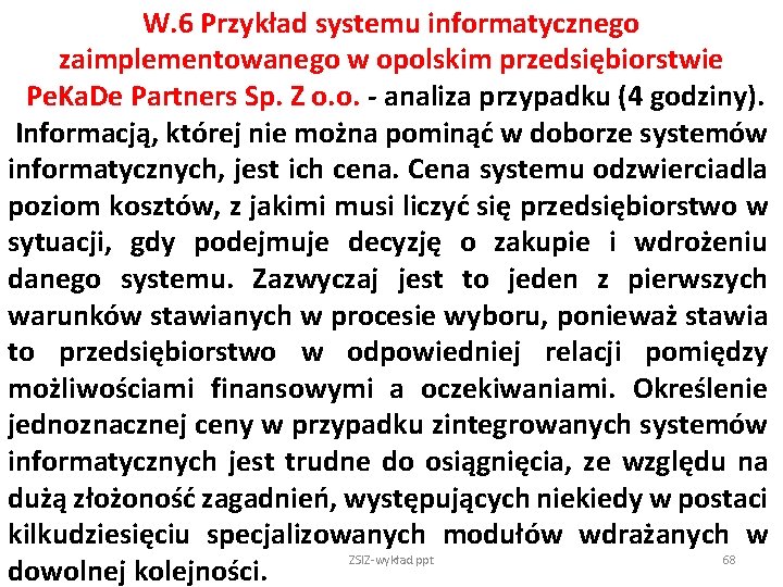 W. 6 Przykład systemu informatycznego zaimplementowanego w opolskim przedsiębiorstwie Pe. Ka. De Partners Sp.