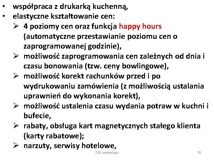  • współpraca z drukarką kuchenną, • elastyczne kształtowanie cen: Ø 4 poziomy cen