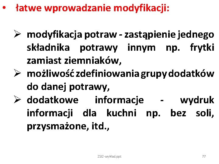  • łatwe wprowadzanie modyfikacji: Ø modyfikacja potraw - zastąpienie jednego składnika potrawy innym