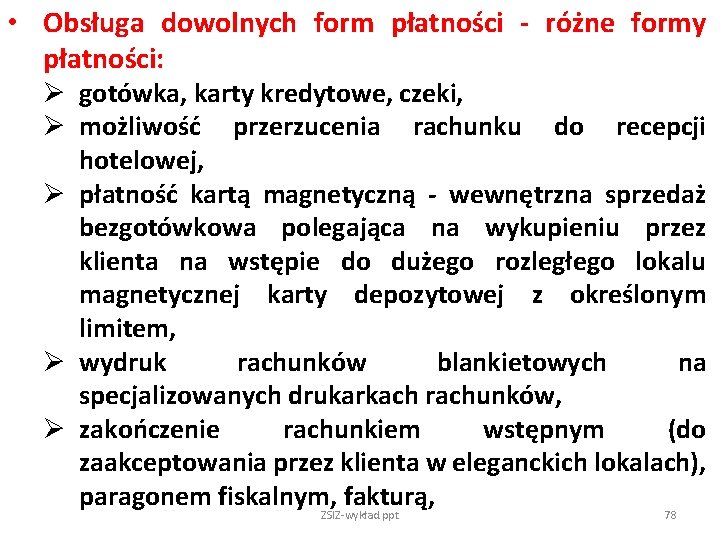  • Obsługa dowolnych form płatności - różne formy płatności: Ø gotówka, karty kredytowe,