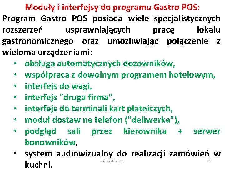 Moduły i interfejsy do programu Gastro POS: Program Gastro POS posiada wiele specjalistycznych rozszerzeń