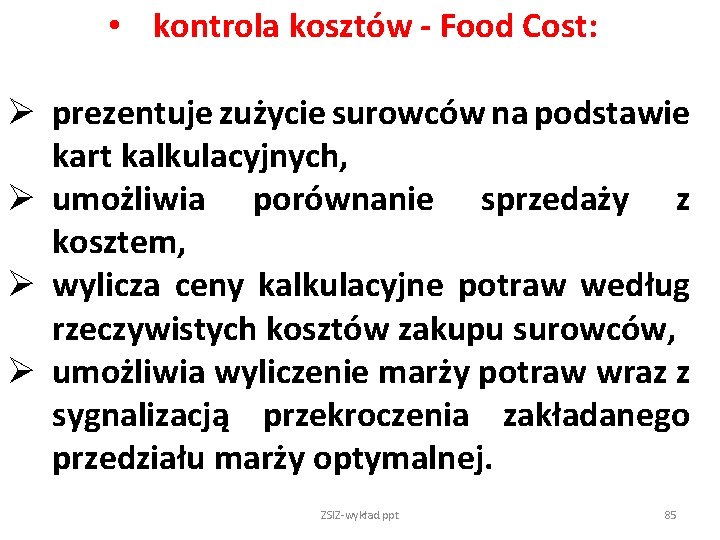  • kontrola kosztów - Food Cost: Ø prezentuje zużycie surowców na podstawie kart