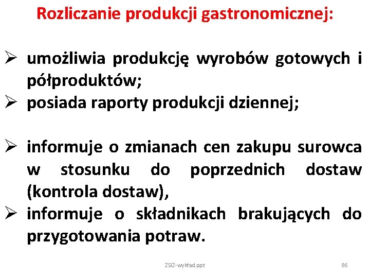 Rozliczanie produkcji gastronomicznej: Ø umożliwia produkcję wyrobów gotowych i półproduktów; Ø posiada raporty produkcji