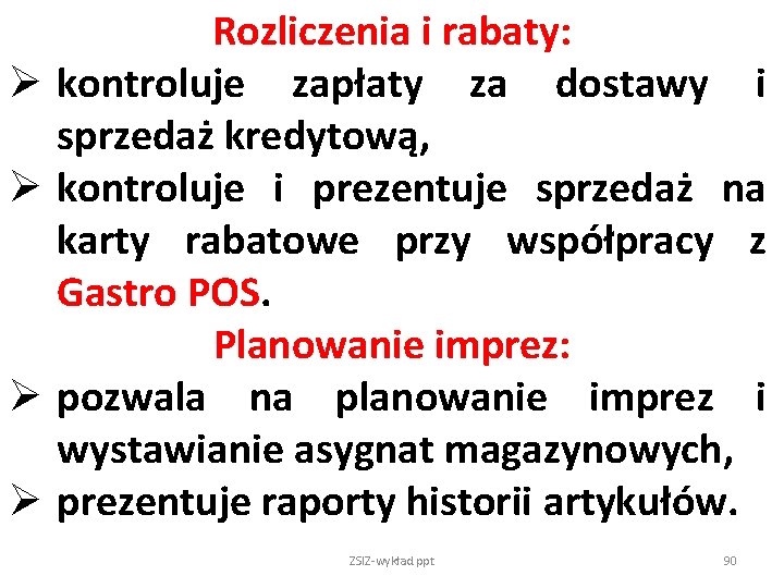 Ø Ø Rozliczenia i rabaty: kontroluje zapłaty za dostawy i sprzedaż kredytową, kontroluje i