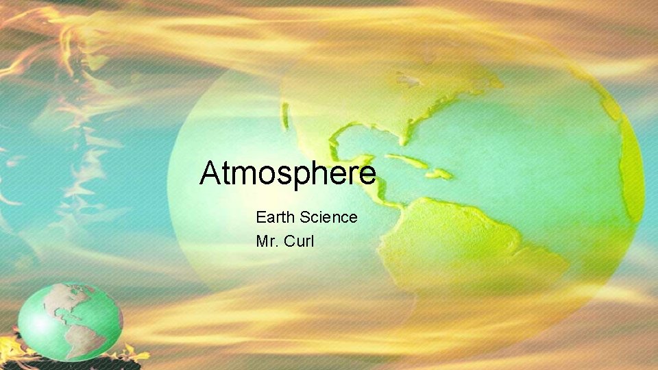 Atmosphere Earth Science Mr. Curl 