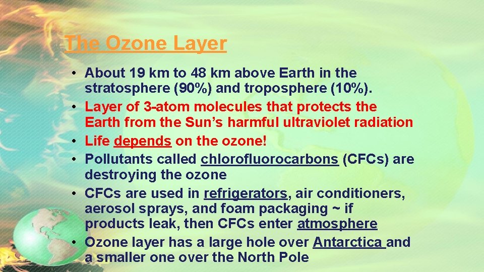 The Ozone Layer • About 19 km to 48 km above Earth in the