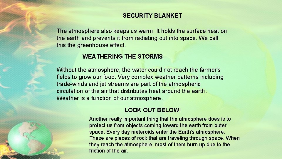 SECURITY BLANKET The atmosphere also keeps us warm. It holds the surface heat on