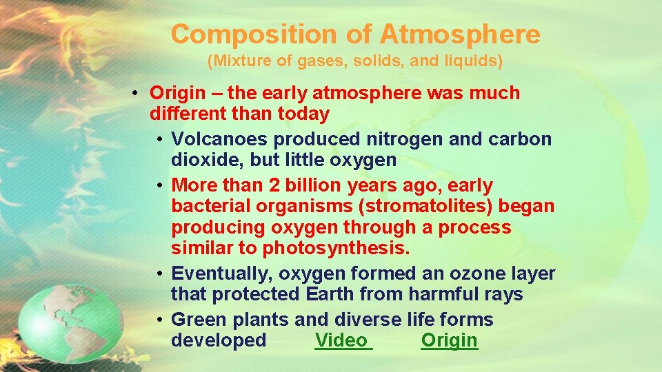 Composition of Atmosphere (Mixture of gases, solids, and liquids) • Origin – the early