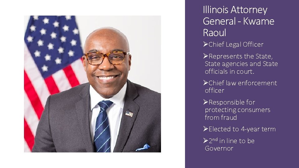 Illinois Attorney General - Kwame Raoul ØChief Legal Officer ØRepresents the State, State agencies