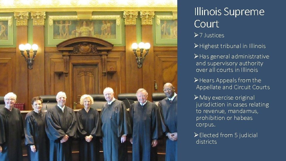 Illinois Supreme Court Ø 7 Justices ØHighest tribunal in Illinois ØHas general administrative and