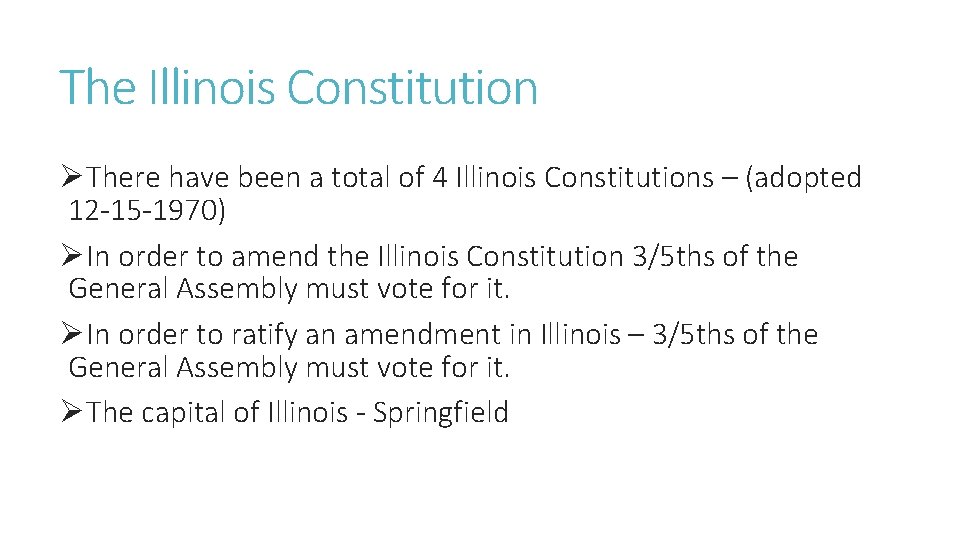The Illinois Constitution ØThere have been a total of 4 Illinois Constitutions – (adopted