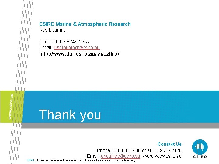 CSIRO Marine & Atmospheric Research Ray Leuning Phone: 61 2 6246 5557 Email: ray.