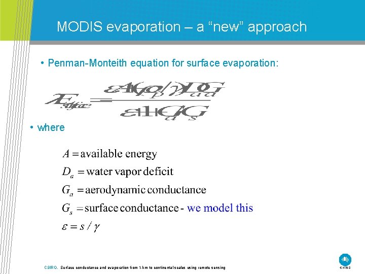 MODIS evaporation – a “new” approach • Penman-Monteith equation for surface evaporation: • where