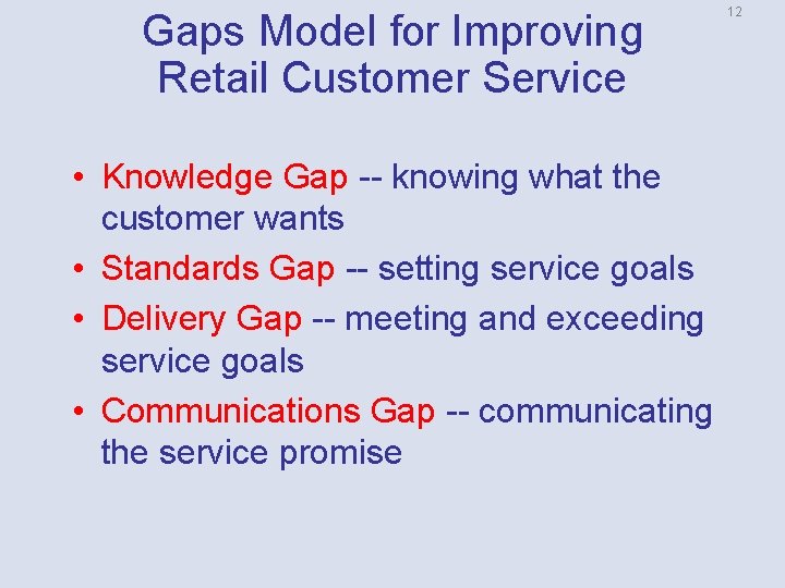 Gaps Model for Improving Retail Customer Service • Knowledge Gap knowing what the customer