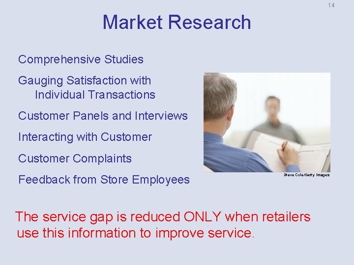 14 Market Research Comprehensive Studies Gauging Satisfaction with Individual Transactions Customer Panels and Interviews