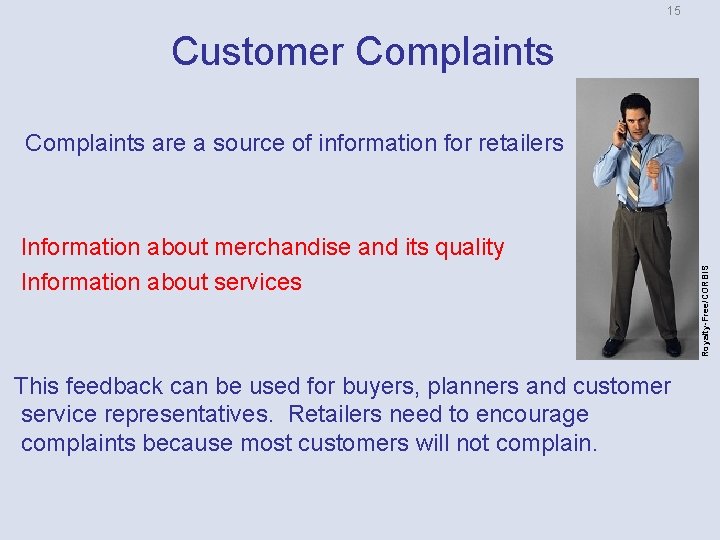 15 Customer Complaints Information about merchandise and its quality Information about services This feedback