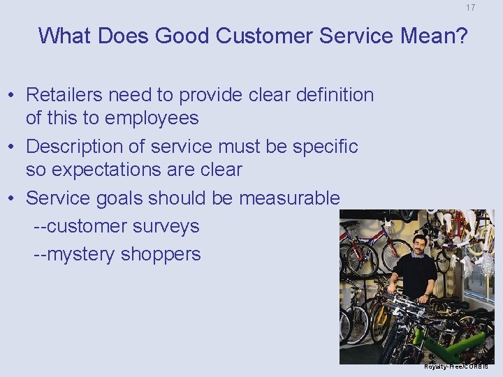 17 What Does Good Customer Service Mean? • Retailers need to provide clear definition