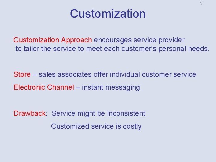 5 Customization Approach encourages service provider to tailor the service to meet each customer’s