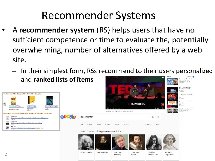 Recommender Systems • A recommender system (RS) helps users that have no sufficient competence