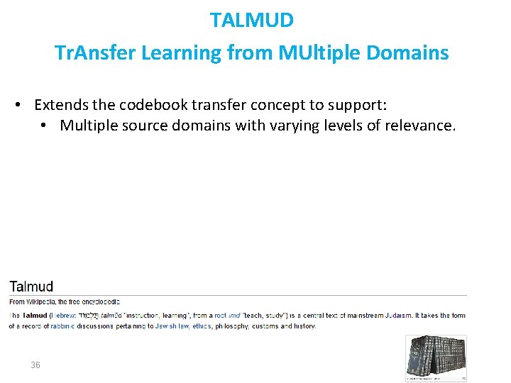 TALMUD Tr. Ansfer Learning from MUltiple Domains • Extends the codebook transfer concept to