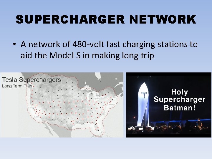 SUPERCHARGER NETWORK • A network of 480 -volt fast charging stations to aid the