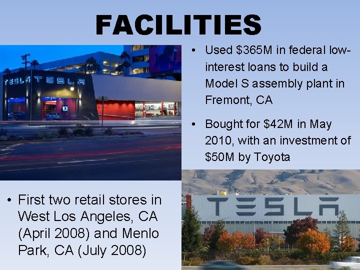 FACILITIES • Used $365 M in federal lowinterest loans to build a Model S