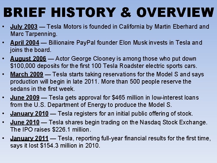 BRIEF HISTORY & OVERVIEW • July 2003 — Tesla Motors is founded in California