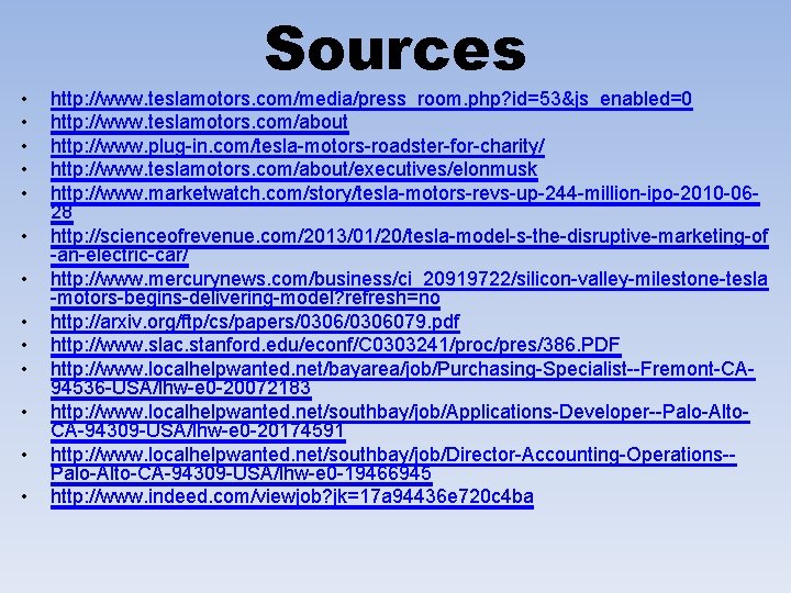  • • • • Sources http: //www. teslamotors. com/media/press_room. php? id=53&js_enabled=0 http: //www.