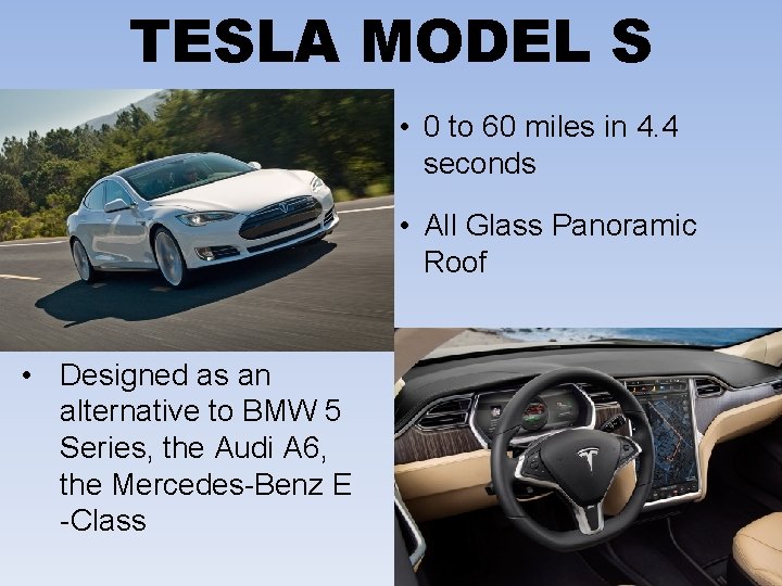 TESLA MODEL S • 0 to 60 miles in 4. 4 seconds • All