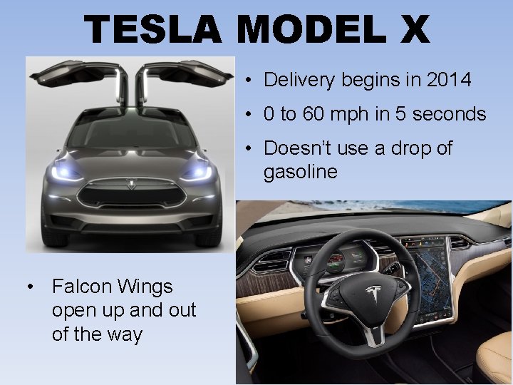TESLA MODEL X • Delivery begins in 2014 • 0 to 60 mph in