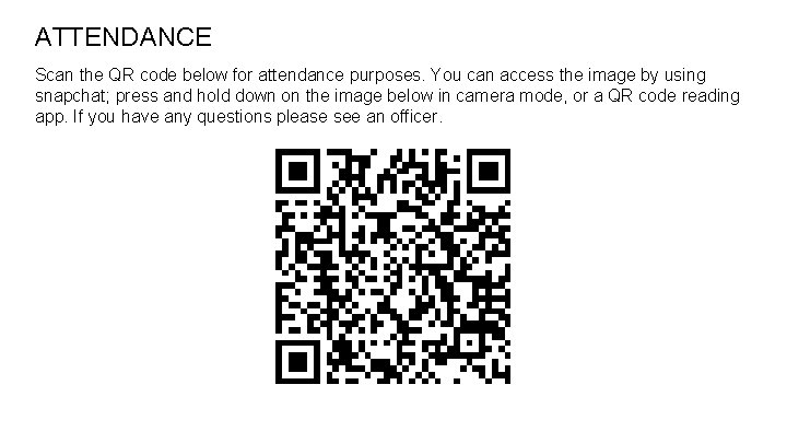 ATTENDANCE Scan the QR code below for attendance purposes. You can access the image