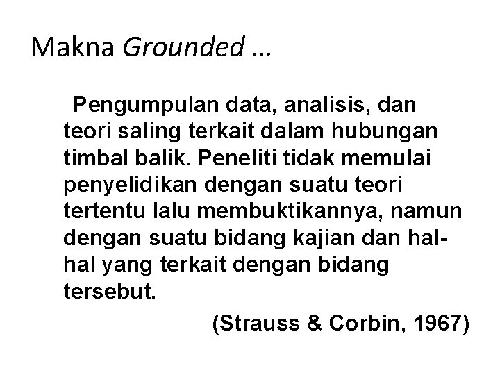 Makna Grounded … Pengumpulan data, analisis, dan teori saling terkait dalam hubungan timbal balik.