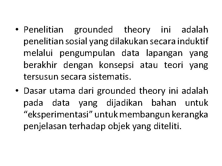  • Penelitian grounded theory ini adalah penelitian sosial yang dilakukan secara induktif melalui