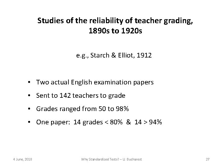Studies of the reliability of teacher grading, 1890 s to 1920 s e. g. Studies of the reliability of teacher grading, 1890 s to 1920 s e. g.