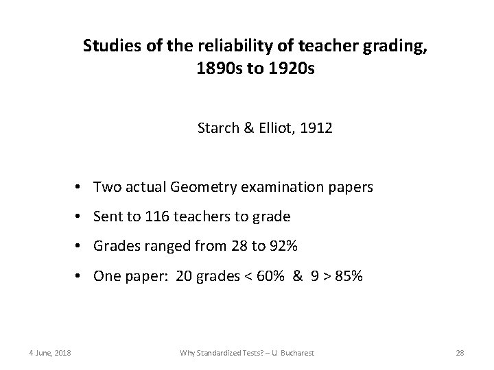 Studies of the reliability of teacher grading, 1890 s to 1920 s Starch &