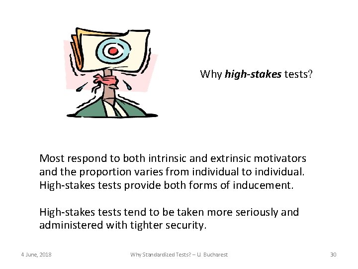 Why high-stakes tests? Most respond to both intrinsic and extrinsic motivators and the proportion